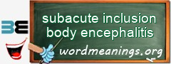 WordMeaning blackboard for subacute inclusion body encephalitis